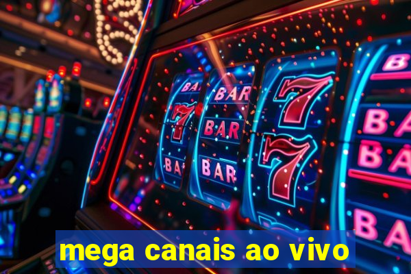 mega canais ao vivo